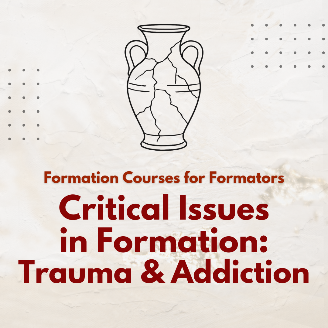 Critical Issues in Formation: Trauma and Addiction
